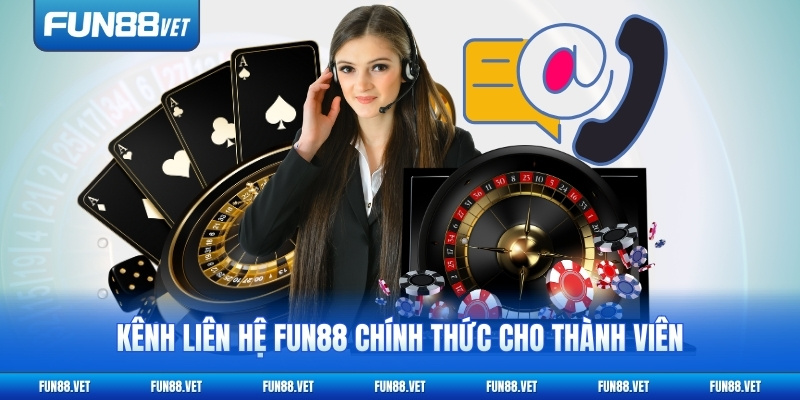 Kênh liên hệ FUN88 chính thức cho thành viên