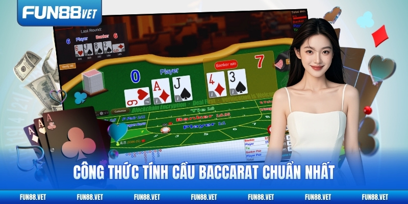 Tổng quan công thức tính cầu Baccarat chuẩn nhất