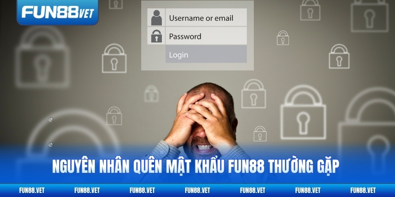 Nguyên nhân quên mật khẩu FUN88 thường gặp nhất