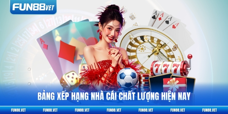 Bảng xếp hạng nhà cái chất lượng hiện nay
