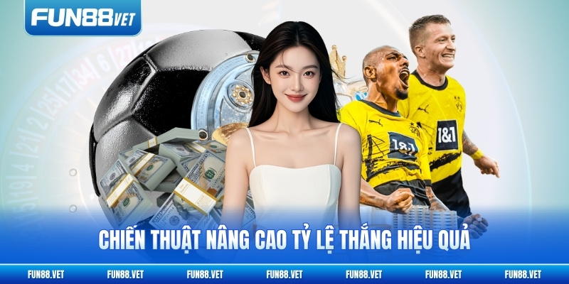 Chiến thuật nâng cao tỷ lệ thắng hiệu quả