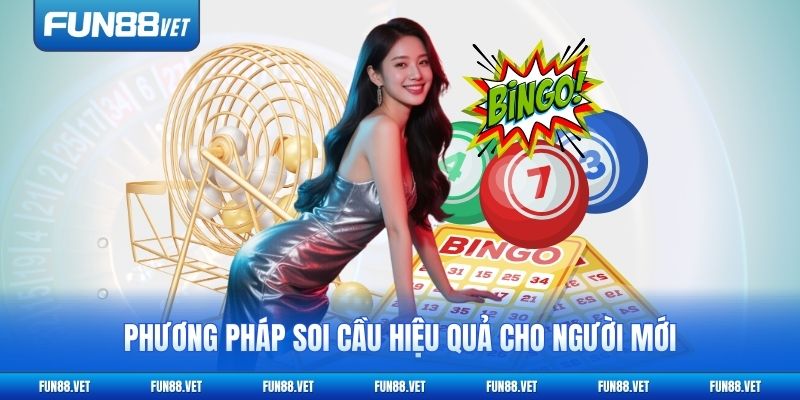Phương pháp soi cầu hiệu quả cho người mới