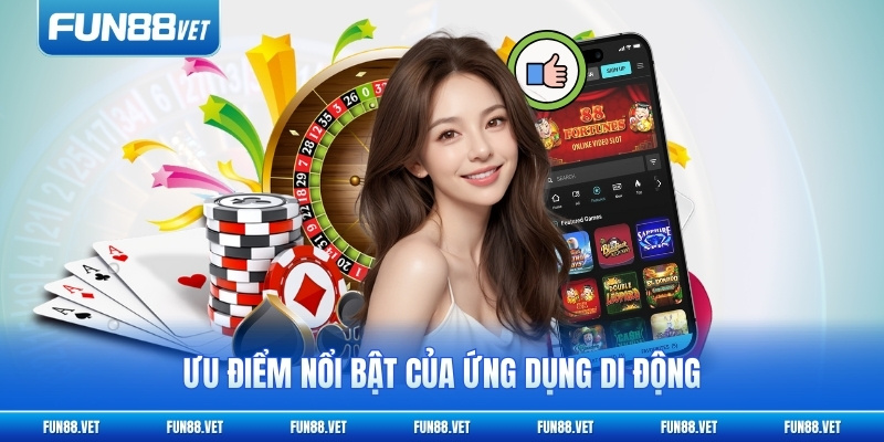 Ưu điểm nổi bật của ứng dụng di động