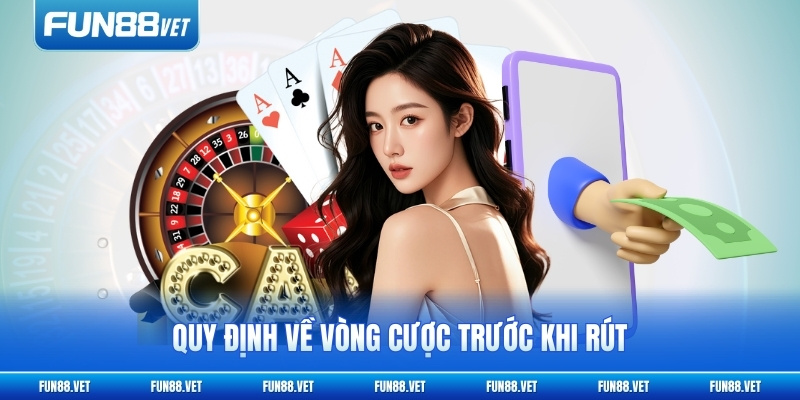 Quy định về vòng cược trước khi rút