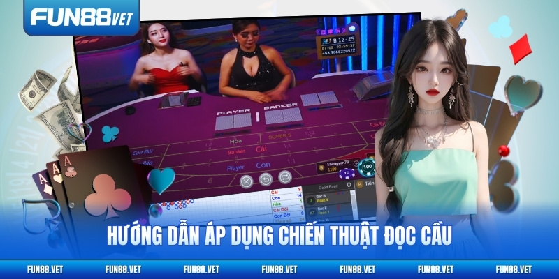Hướng dẫn áp dụng chiến thuật đọc cầu