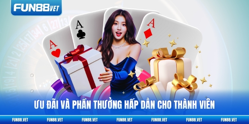 Ưu đãi và phần thưởng hấp dẫn cho thành viên