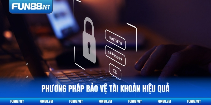 Phương pháp bảo vệ tài khoản hiệu quả