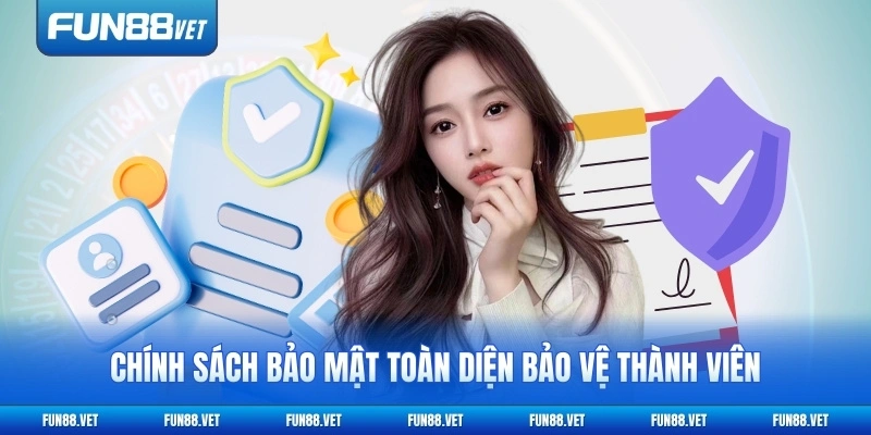 Chính sách bảo mật toàn diện bảo vệ thành viên