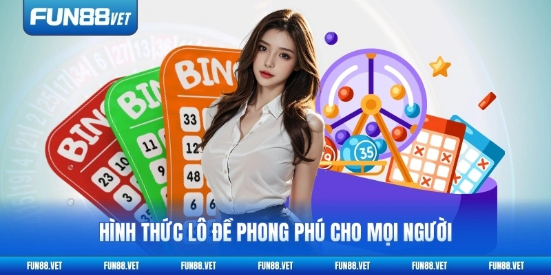 Hình thức lô đề phong phú cho mọi người