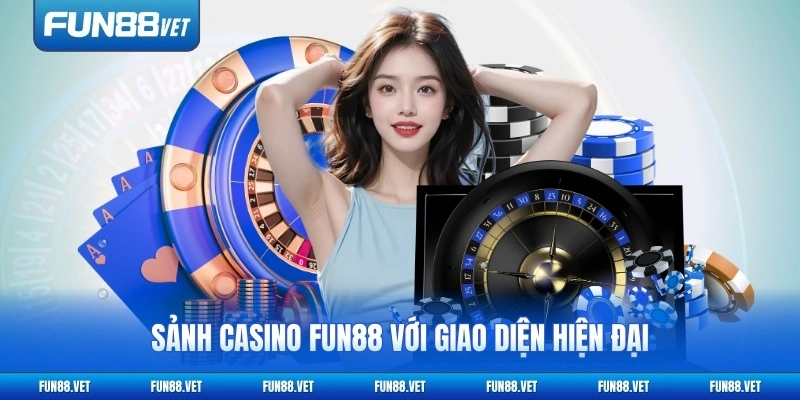 Sảnh casino FUN88 với giao diện hiện đại