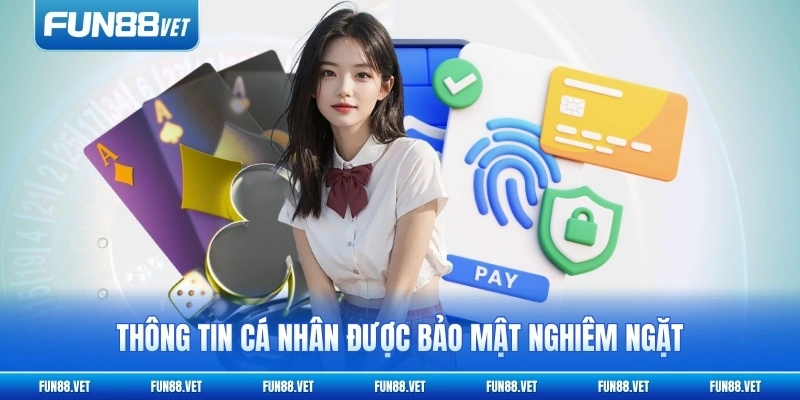 Thông tin cá nhân được bảo mật nghiêm ngặt